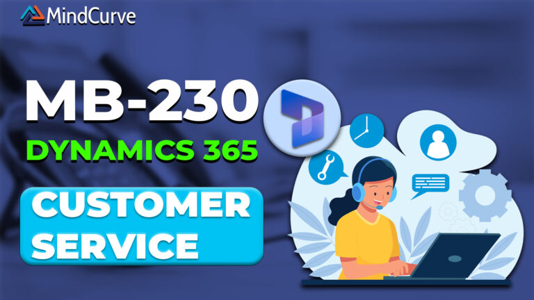 MB-230 Microsoft Dynamics 365 Customer Service