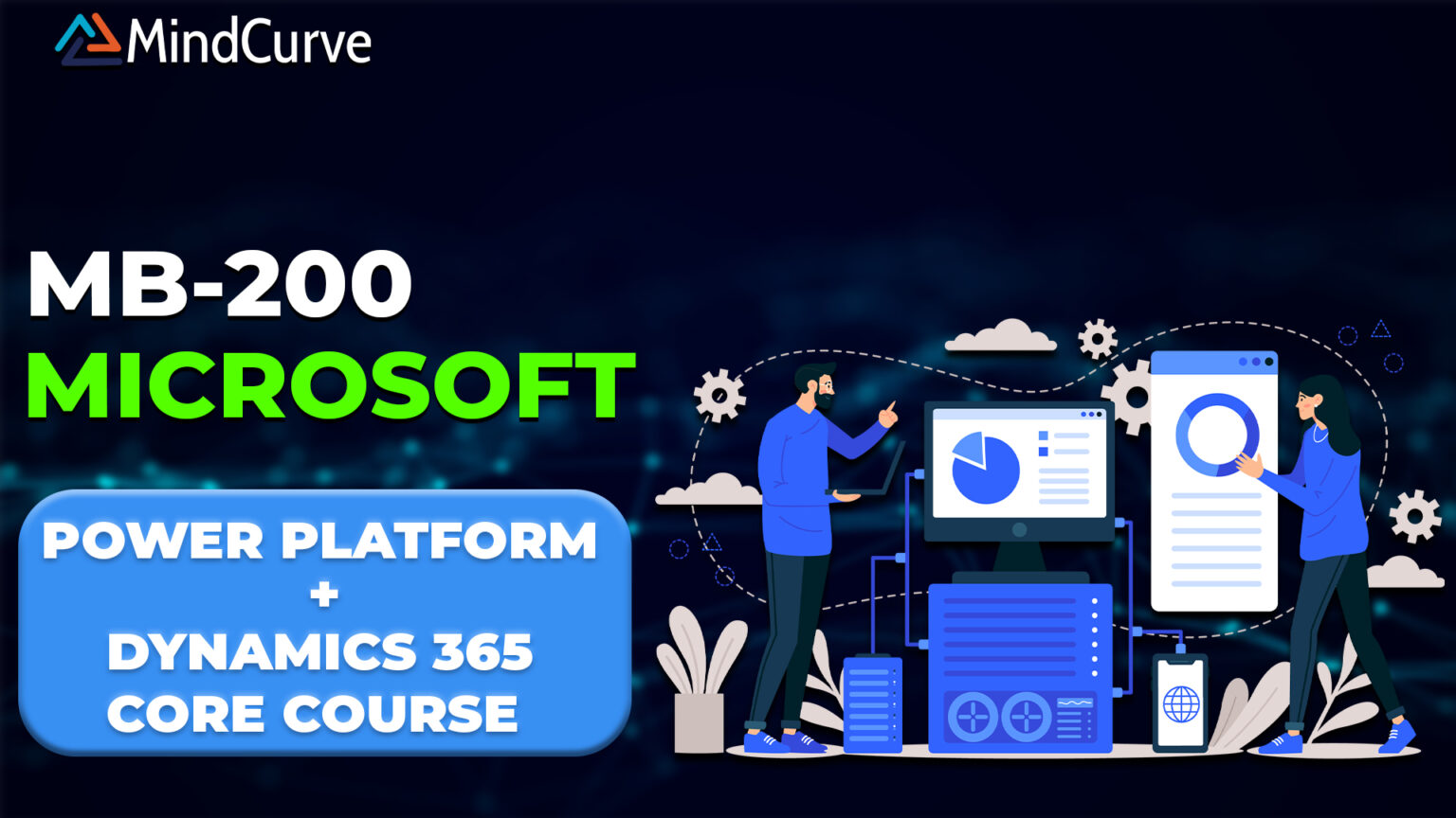 MB-200: Microsoft Power Platform + Dynamics 365 Core Course - MindCurve